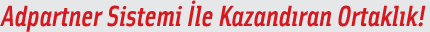 Adpartner sistemi ile kazandıran ortaklık