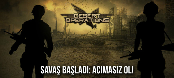 Desert Oparations Seni Bekliyor! Savaşa Hazır Mısın?